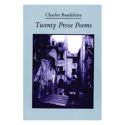 "Twenty Prose Poems" - "" ("Baudelaire Charles")(Paperback)