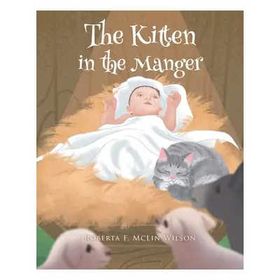 "The Kitten in the Manger" - "" ("McLin Wilson Roberta F.")(Paperback)