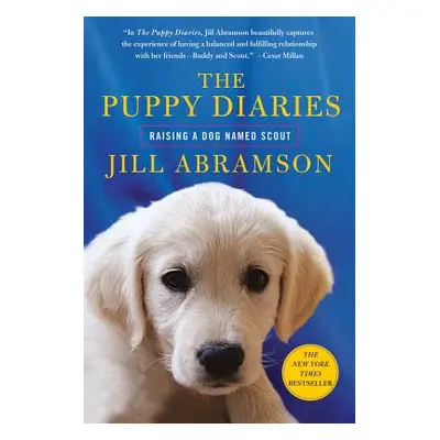 "The Puppy Diaries: Raising a Dog Named Scout" - "" ("Abramson Jill")(Paperback)