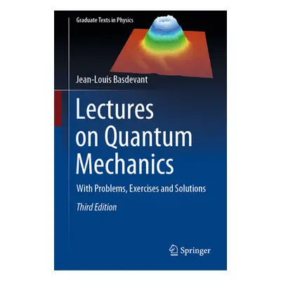 "Lectures on Quantum Mechanics: With Problems, Exercises and Solutions" - "" ("Basdevant Jean-Lo