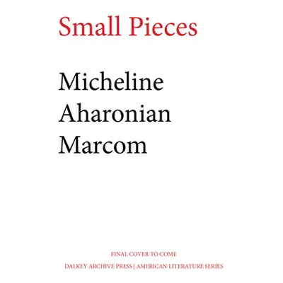 "Small Pieces" - "" ("Marcom Micheline Aharonian")(Pevná vazba)