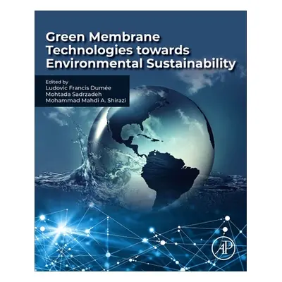 "Green Membrane Technologies Towards Environmental Sustainability" - "" ("Dumee Ludovic Francis"