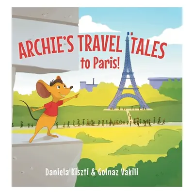 "Archie's Travel Tales: To Paris" - "" ("Kiszti Daniela")(Pevná vazba)