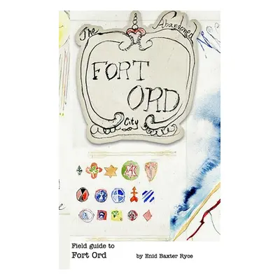 "Field Guide to Fort Ord" - "" ("Ryce Enid Baxter")(Paperback)