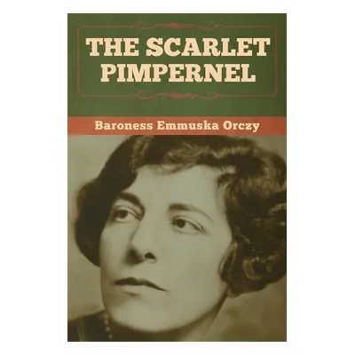 "The Scarlet Pimpernel" - "" ("Orczy Baroness Emmuska")(Paperback)