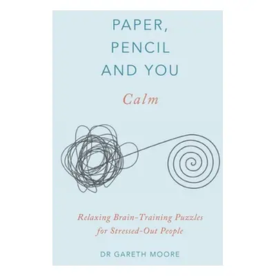 "Paper, Pencil & You: Calm: Relaxing Brain-Training Puzzles for Stressed-Out People" - "" ("Moor