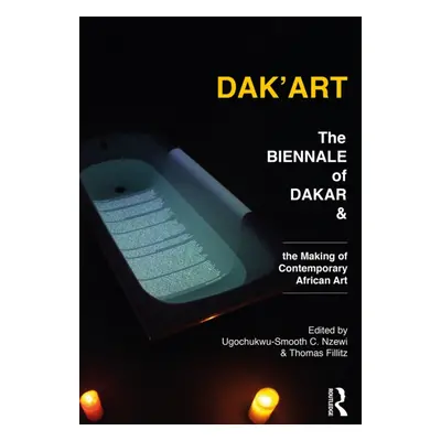 "Dak'art: The Biennale of Dakar and the Making of Contemporary African Art" - "" ("Nzewi Ugochuk