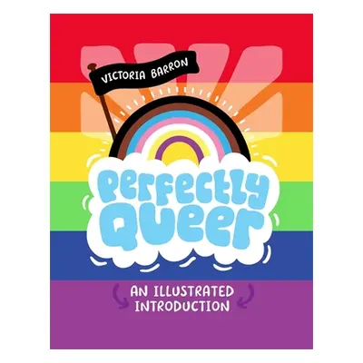 "Perfectly Queer: An Illustrated Introduction" - "" ("Barron Victoria")(Pevná vazba)