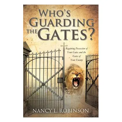 "Who's Guarding the Gates?" - "" ("Robinson Nancy L.")(Paperback)