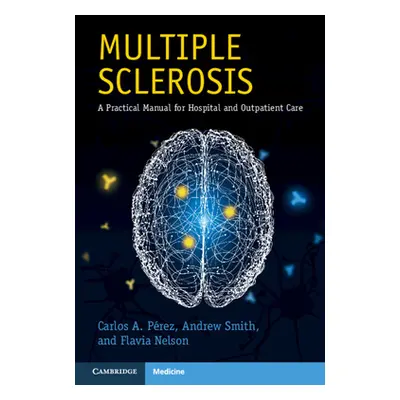 "Multiple Sclerosis: A Practical Manual for Hospital and Outpatient Care" - "" ("Perez Carlos A.