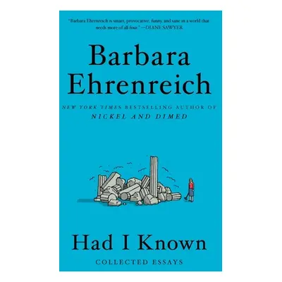 "Had I Known: Collected Essays" - "" ("Ehrenreich Barbara")(Paperback)