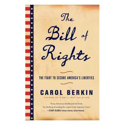 "The Bill of Rights: The Fight to Secure America's Liberties" - "" ("Berkin Carol")(Paperback)