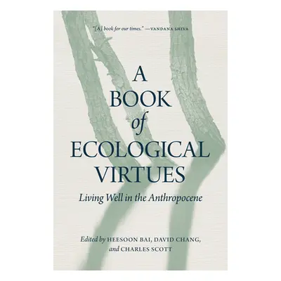 "A Book of Ecological Virtues: Living Well in the Anthropocene" - "" ("Bai Heesoon")(Pevná vazba