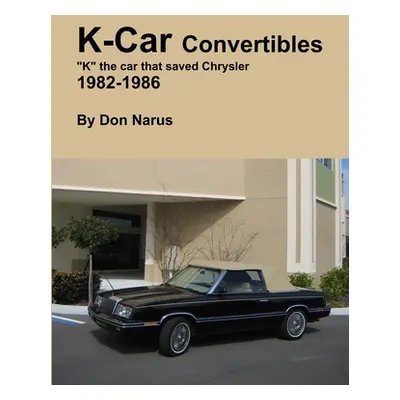 "K-Car Convertible Chrysler Dodge 1982-1986" - "" ("Narus Don")(Paperback)