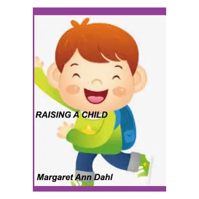 "Raising a child" - "" ("Dahl Margaret Ann")(Paperback)