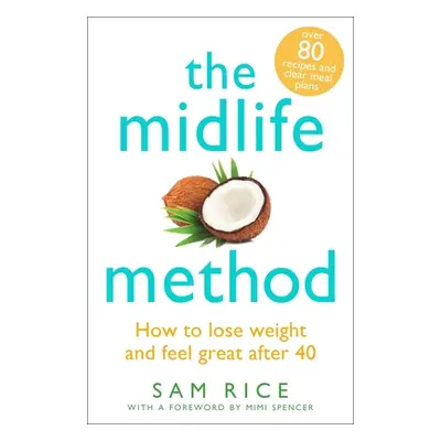 "The Midlife Method: How to Lose Weight and Feel Great After 40" - "" ("Rice Sam")(Paperback)