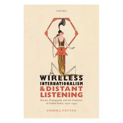 "Wireless Internationalism and Distant Listening: Britain, Propaganda, and the Invention of Glob