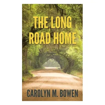 "The Long Road Home: A Romantic Murder Mystery" - "" ("Bowen Carolyn M.")(Paperback)