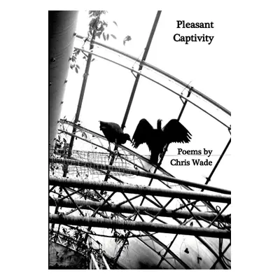 "Pleasant Captivity" - "" ("Wade Chris")(Paperback)