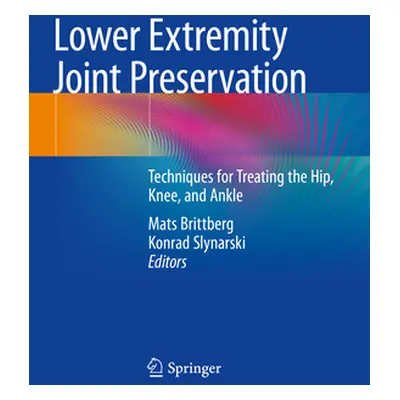 "Lower Extremity Joint Preservation: Techniques for Treating the Hip, Knee, and Ankle" - "" ("Br