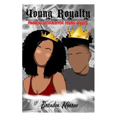 "Young Royalty: Financial Literacy for Young Adults" - "" ("Monroe Brandon")(Paperback)