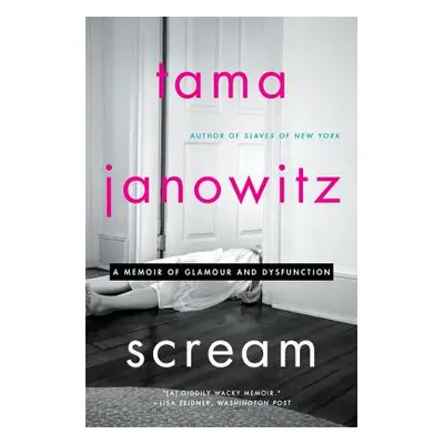 "Scream: A Memoir of Glamour and Dysfunction" - "" ("Janowitz Tama")(Paperback)