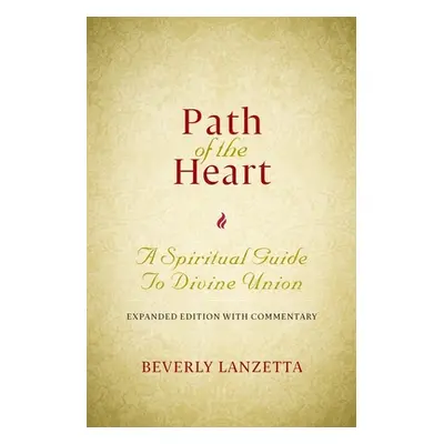 "Path of the Heart: A Spiritual Guide to Divine Union, Expanded Edition with Commentary" - "" ("