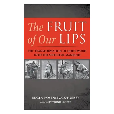 "The Fruit of Our Lips" - "" ("Rosenstock-Huessy Eugen")(Pevná vazba)