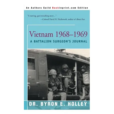 "Vietnam 1968-1969: A Battalion Surgeon's Journal" - "" ("Holley Byron E.")(Paperback)