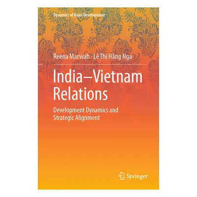 "India-Vietnam Relations: Development Dynamics and Strategic Alignment" - "" ("Marwah Reena")(Pe