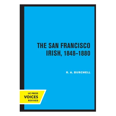 "The San Francisco Irish, 1848-1880" - "" ("Burchell R. A.")(Paperback)