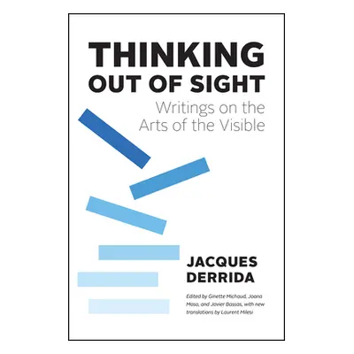 "Thinking Out of Sight: Writings on the Arts of the Visible" - "" ("Derrida Jacques")(Pevná vazb