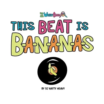 "This Beat is B-A-N-A-N-A-S: A Musical Kids Spelling Book" - "" ("Dj Natty Heavy")(Paperback)