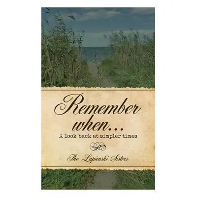 "Remember When...: A Look Back at Simpler Times" - "" ("The Lapienski Sisters")(Paperback)