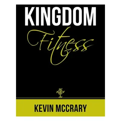 "Kingdom Fitness" - "" ("McCrary Kevin")(Paperback)