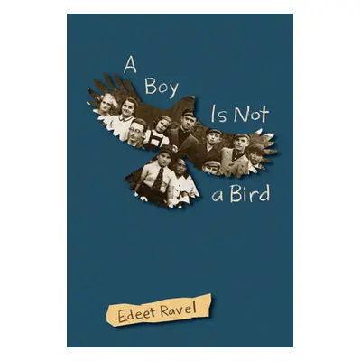 "A Boy Is Not a Bird" - "" ("Ravel Edeet")(Paperback)