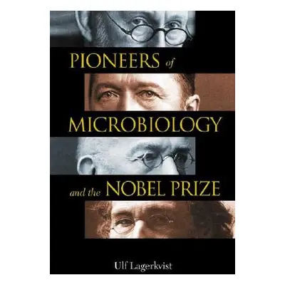 "Pioneers of Microbiology and the Nobel Prize" - "" ("Lagerkvist Ulf")(Paperback)