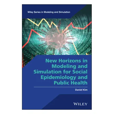 "New Horizons in Modeling and Simulation for Social Epidemiology and Public Health" - "" ("Kim D