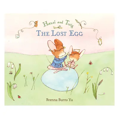 "Hazel and Twig: The Lost Egg" - "" ("Yu Brenna Burns")(Pevná vazba)