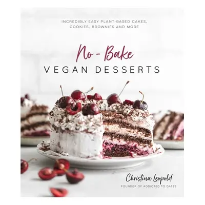 "No-Bake Vegan Desserts: Incredibly Easy Plant-Based Cakes, Cookies, Brownies and More" - "" ("L