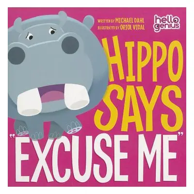 "Hippo Says Excuse Me" - "" ("Dahl Michael")(Board Books)