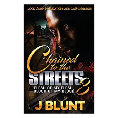 "Chained to the Streets 3" - "" ("J-Blunt")(Paperback)