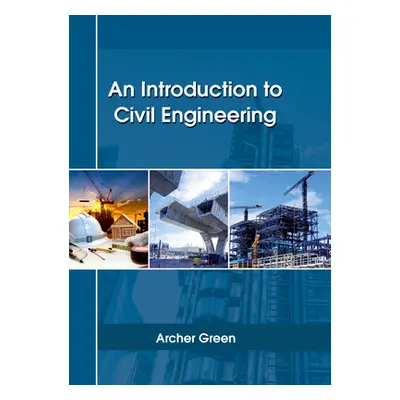 "An Introduction to Civil Engineering" - "" ("Green Archer")(Pevná vazba)