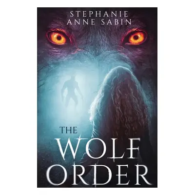 "The Wolf Order" - "" ("Sabin Stephanie Anne")(Paperback)