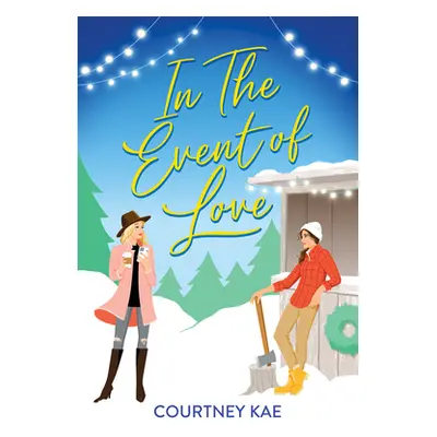 "In the Event of Love: A Delightful Second Chance Romance" - "" ("Kae Courtney")(Paperback)