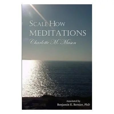 "Scale How Meditations" - "" ("Mason Charlotte M.")(Paperback)