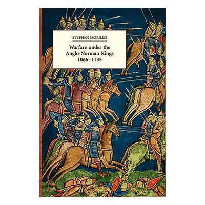 "Warfare Under the Anglo-Norman Kings 1066-1135" - "" ("Morillo Stephen R.")(Paperback)