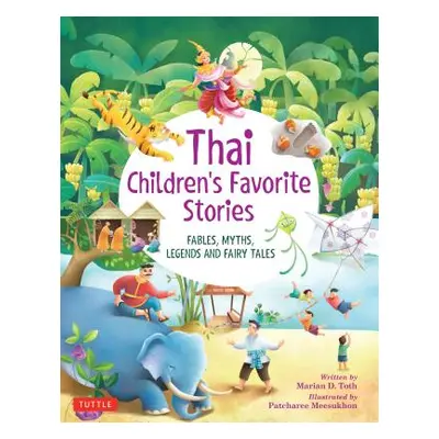 "Thai Children's Favorite Stories: Fables, Myths, Legends and Fairy Tales" - "" ("Toth Marian D.