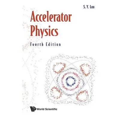 "Accelerator Physics (Fourth Edition)" - "" ("Lee Shyh-Yuan")(Paperback)