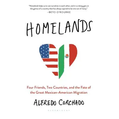 "Homelands: Four Friends, Two Countries, and the Fate of the Great Mexican-American Migration" -